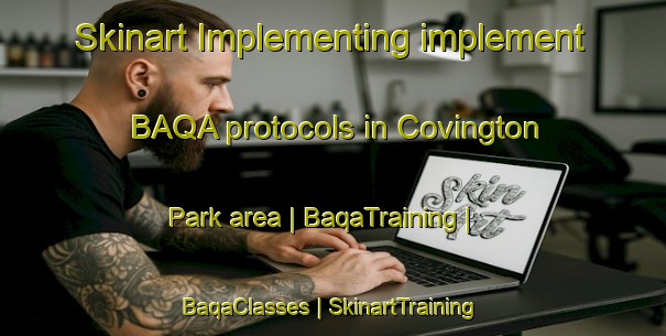 Skinart Implementing implement BAQA protocols in Covington Park area | BaqaTraining | BaqaClasses | SkinartTraining-United States